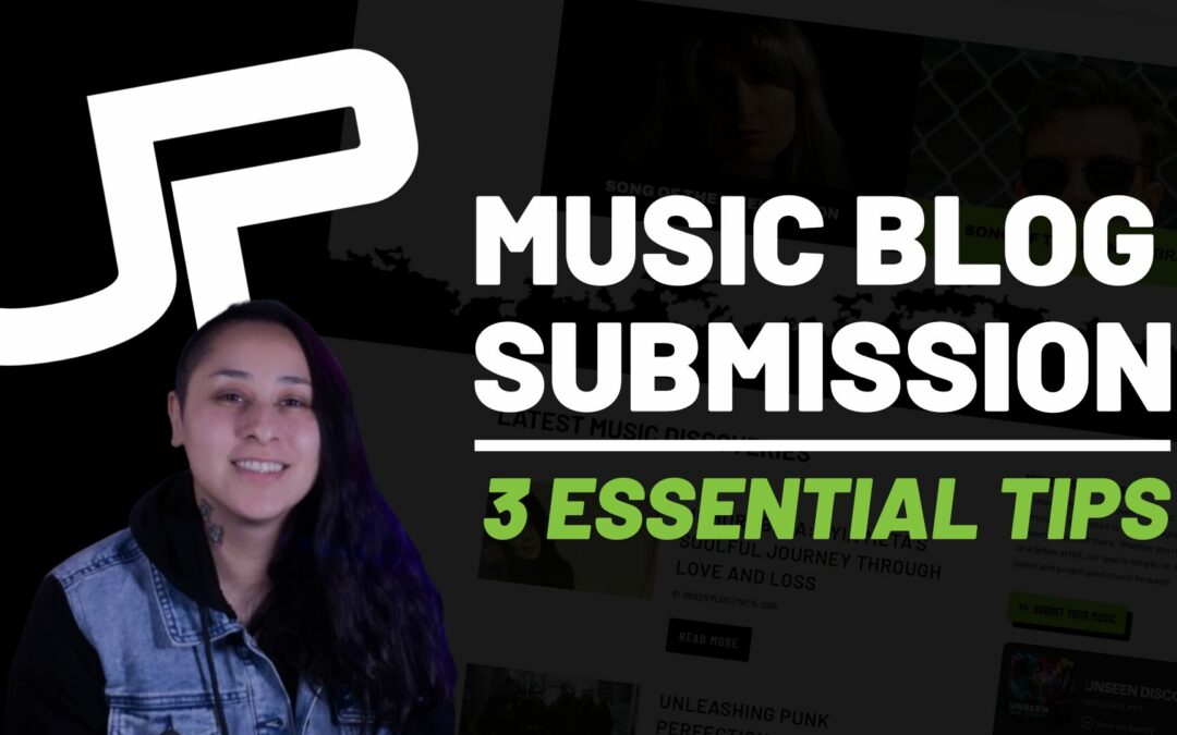Music Blog Submission Tips: 3 Essential Tips for Artists and Bands